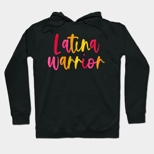 Latina Warrior Hoodie by quirkylatinaco